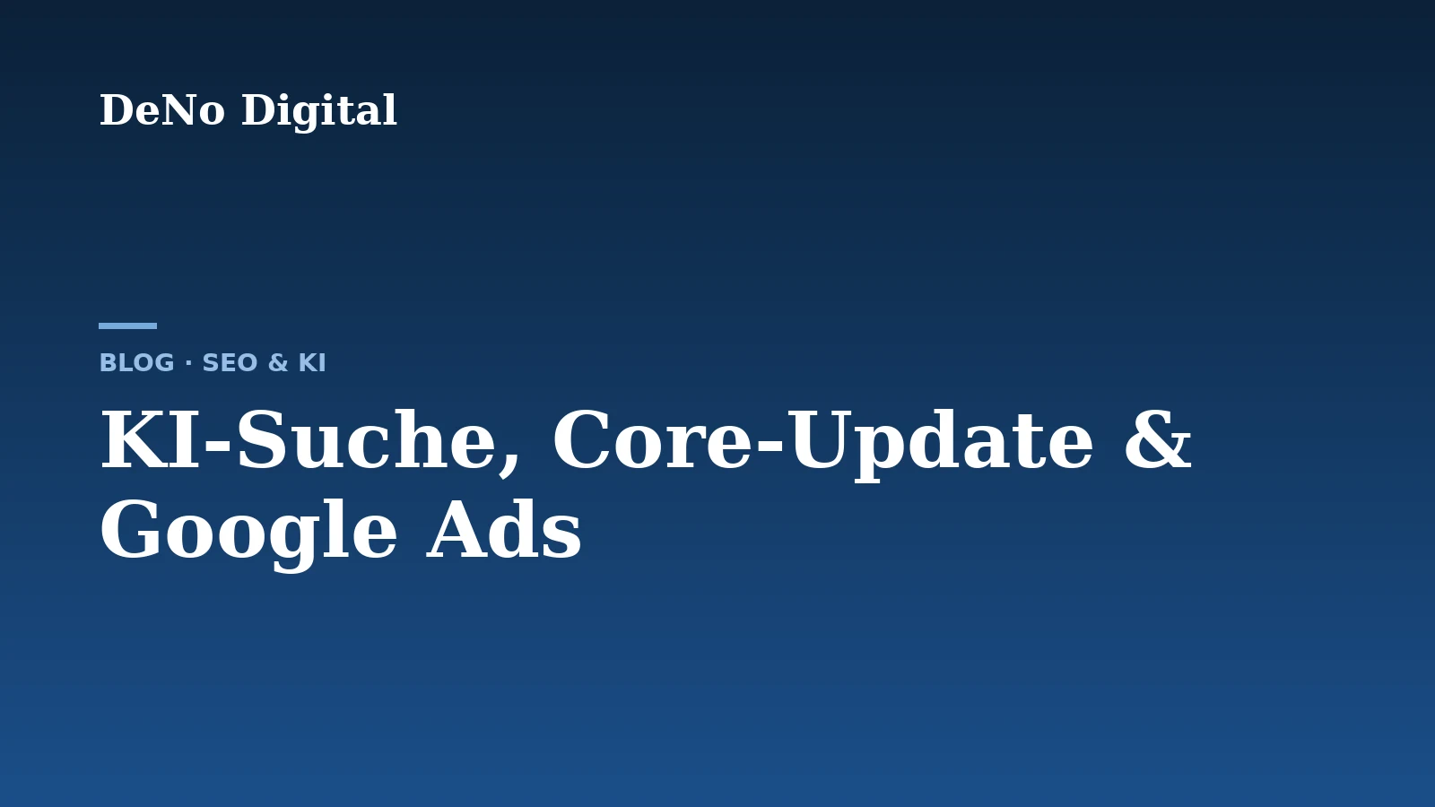 KI-Suche, Core-Update und Google Ads – DeNo Digital